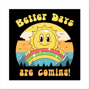 Better Days are Coming Posters and Art